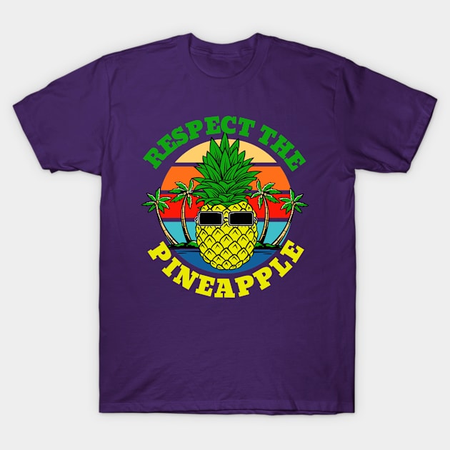 Respect The Pineapple T-Shirt by ArtisticRaccoon